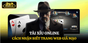 Tài Xỉu Online - Cách Nhận Biết Trang Web Giả Mạo