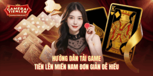 Hướng Dẫn Tải Game Tiến Lên Miền Nam Đơn Giản Dễ Hiểu